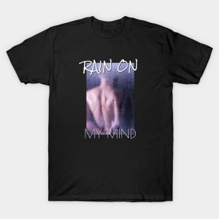 Rain on my mind T-Shirt